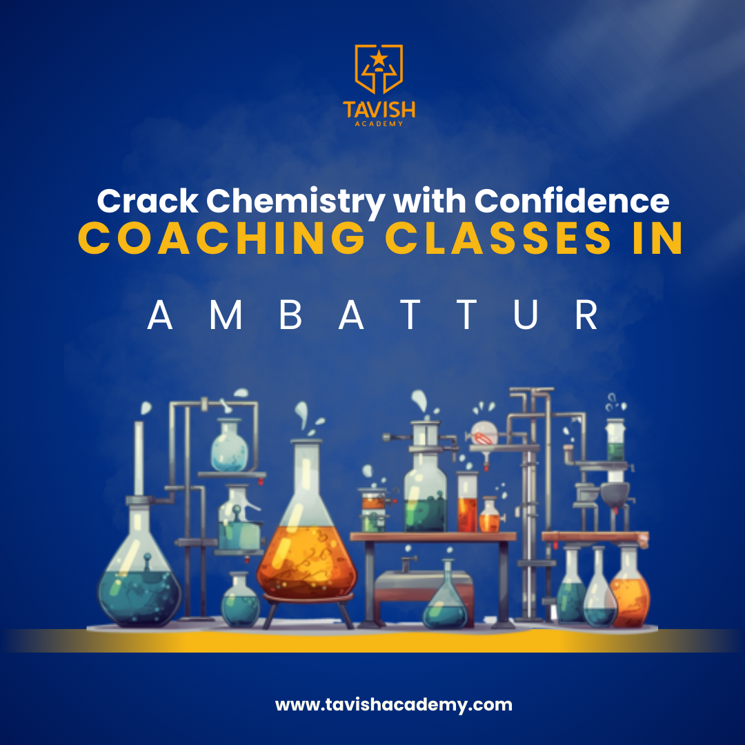 Crack Chemistry with Confidence – Coaching Classes in Ambattur