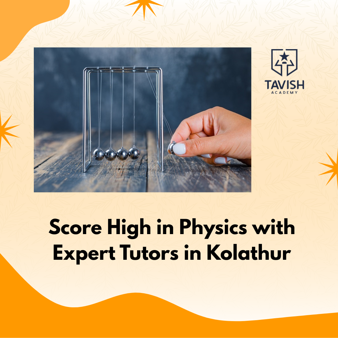 Score High in Physics with Expert Tutors in Kolathur