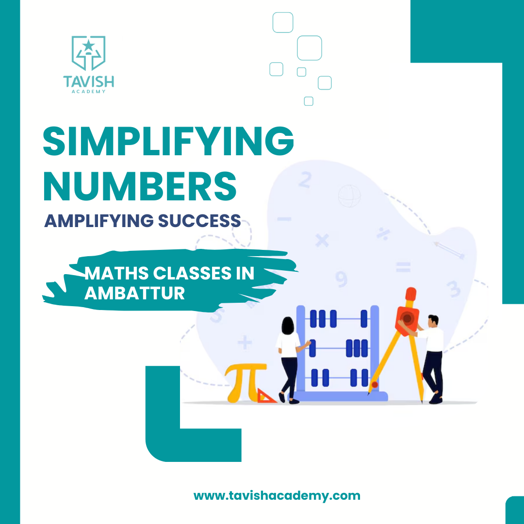 Simplifying Numbers, Amplifying Success – Maths Classes in Ambattur