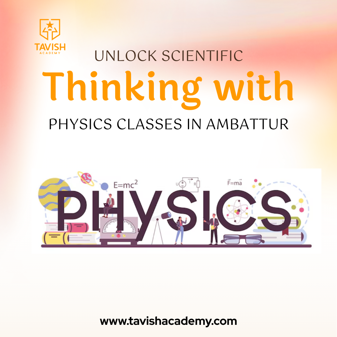 Unlock Scientific Thinking with Physics Classes in Ambattur